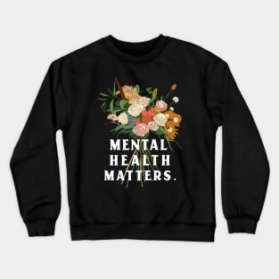 Mental Health Matters Mental Health Awareness Crewneck Sweatshirt